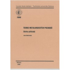TEORIE METALURGICKÝCH POCHODŮ - Sbírka příkladů TEORIE METALURGICKÝCH POCHODŮ - Sbírka příkladů