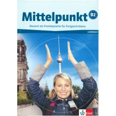 Mittelpunkt B2 - Deutsch als Fremdspache fur Fortgeschrittene