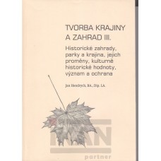 Tvorba krajiny a zahrad III - historické zahrady, parky a krajin, jejich promšny, kultuně historické hodnoty, význam a ochrana