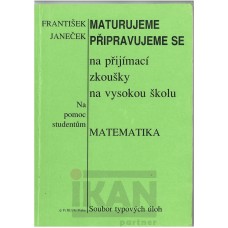 MATURUJEME, PŘIPRAVUJEME SE na přijímací zkoušky na vysokou školu