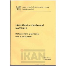 Přetváření a porušování materiálů , dotvarování , plasticita ,lom a poškození